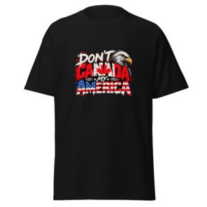 Don't Canada My America | Classic Statement Tee
