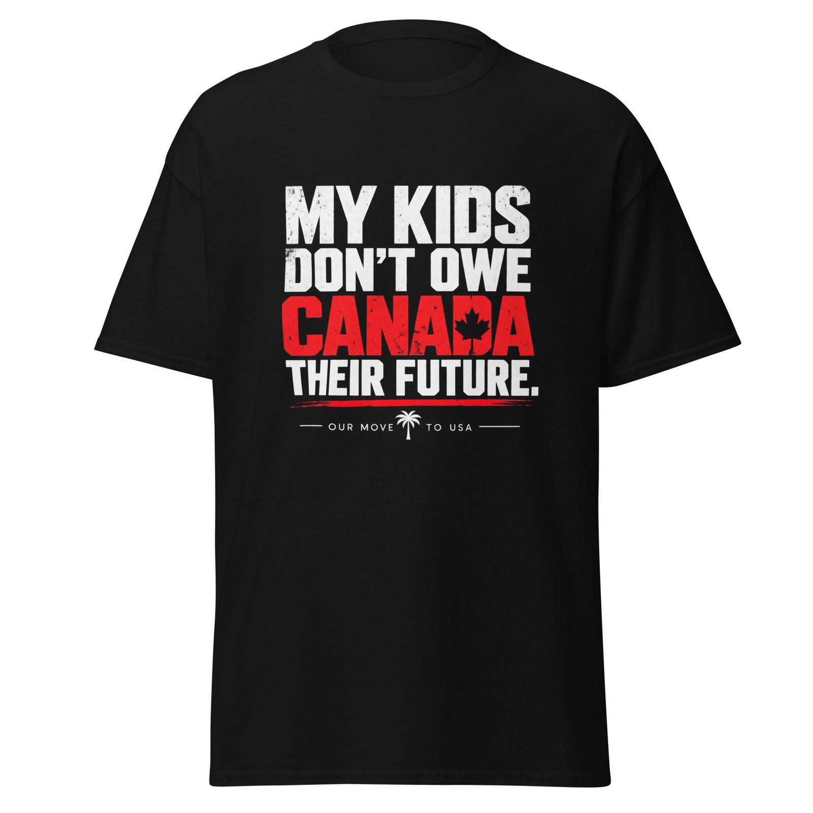 MY KIDS DONT OWE CANADA THEIR FUTRE TEE