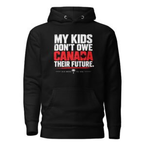 My Kids Don’t Owe Canada Their Future Hoodie